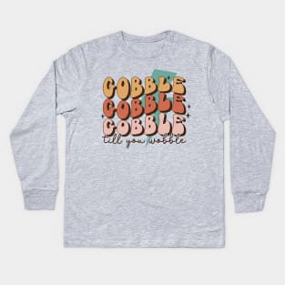 Gobble Gobble Gobble Kids Long Sleeve T-Shirt